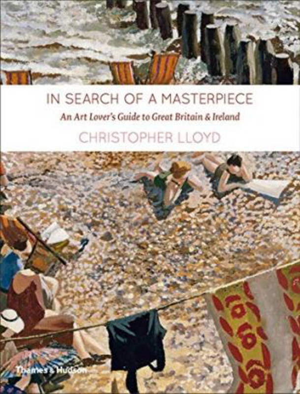 

In Search of a Masterpiece: An Art Lover's Guide to Great Britain and Ireland, Hardcover Book, By: Christopher Lloyd