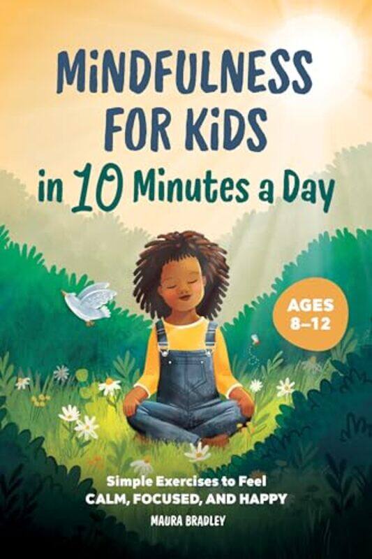 

Mindfulness For Kids In 10 Minutes A Day By Bradley Maura - Paperback