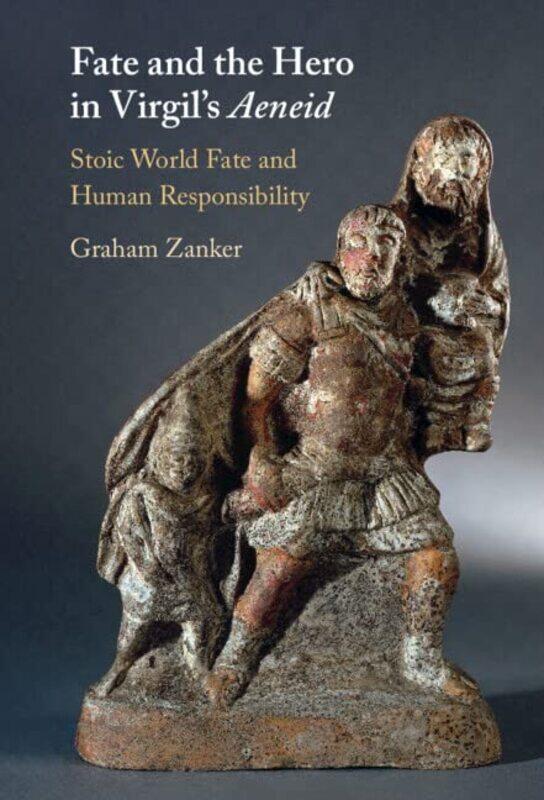 

Fate And The Hero In Virgils Aeneid by Graham (University of Canterbury, Christchurch, New Zealand) Zanker-Hardcover