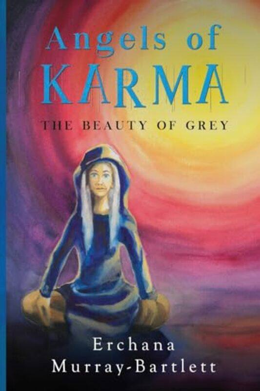 

Angels of Karma The Beauty of Grey by Erchana Murray-Bartlett-Paperback