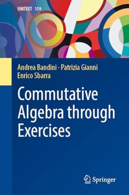 

Commutative Algebra through Exercises by Andrea BandiniPatrizia GianniEnrico Sbarra-Paperback