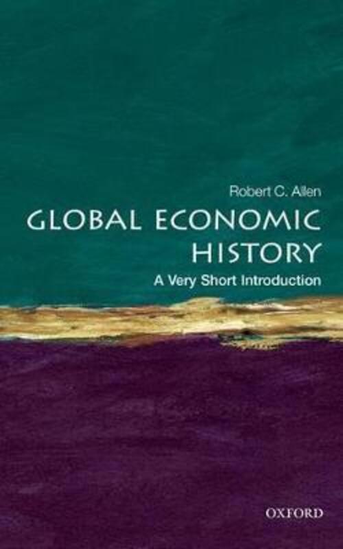 Global Economic History: A Very Short Introduction,Paperback, By:Allen Robert C.