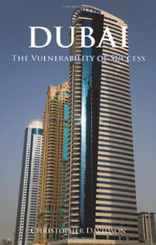 Dubai: The Vulnerability of Success, Hardcover, By: Christopher M. Davidson