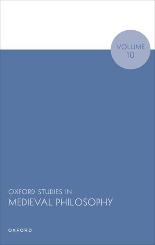 Oxford Studies in Medieval Philosophy Volume 10 by Robert Professor of Philosophy, University of Colorado, Boulder Pasnau-Hardcover