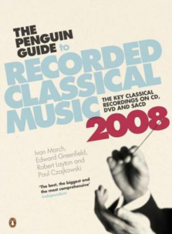 

The Penguin Guide to Recorded Classical Music 2008, Paperback Book, By: Ivan March