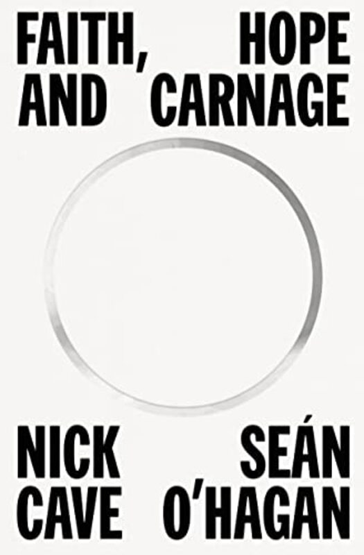 Faith, Hope and Carnage , Hardcover by Cave, Nick - O'Hagan, Sean