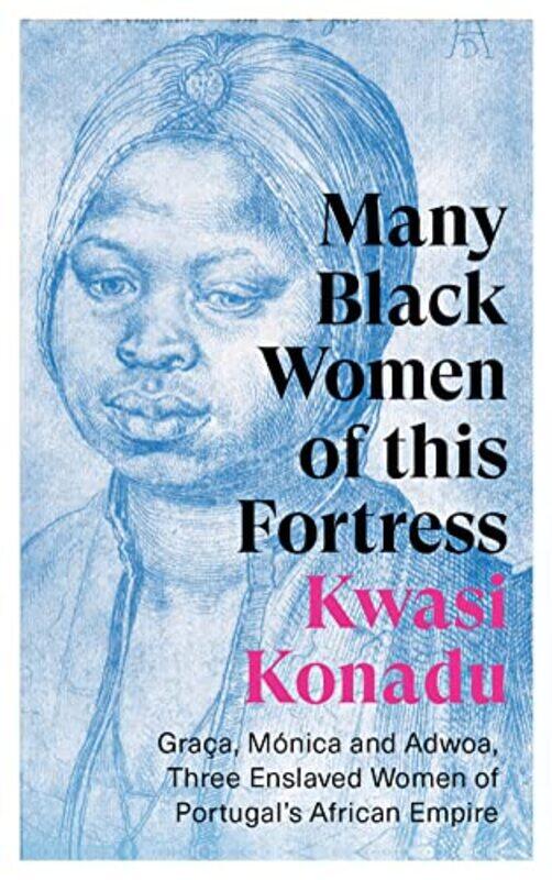 

Many Black Women of this Fortress by Kwasi Konadu-Paperback