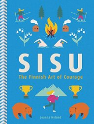 Sisu: The Finnish Art of Courage, Hardcover Book, By: Joanna Nylund