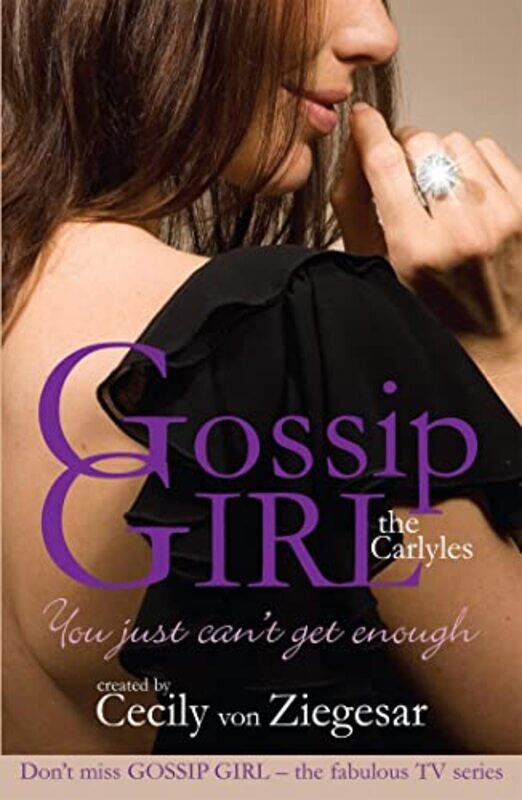 

Gossip Girl The Carlyles You Just Cant Get Enough by Cecily Von Ziegesar-Paperback