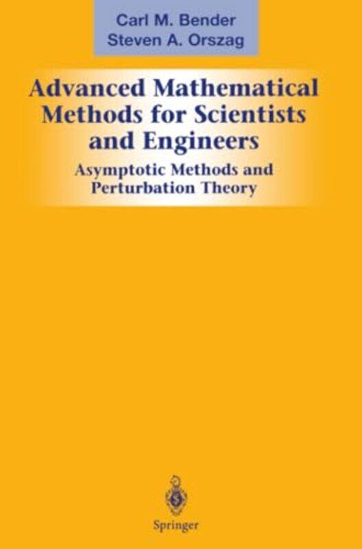 

Advanced Mathematical Methods For Scientists And Engineers I Asymptotic Methods And Perturbation Th by Bender, Carl M. - Orszag, Steven A. - Paperback