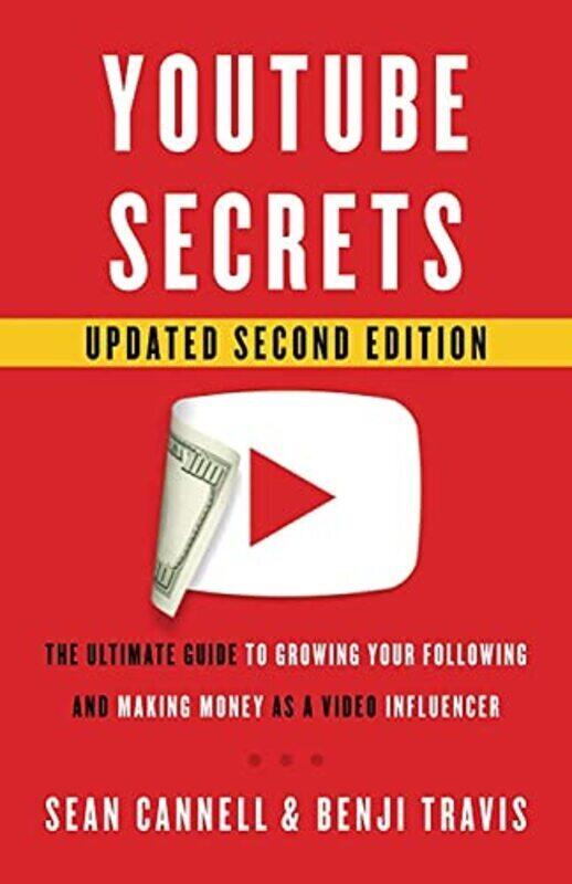 

YouTube Secrets: The Ultimate Guide to Growing Your Following and Making Money as a Video Influencer , Paperback by Travis Benji