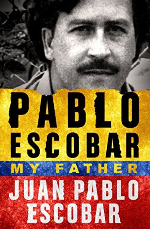 

Pablo Escobar My Father By Escobar Juan Pablo - Paperback
