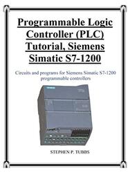 Programmable Logic Controller Plc Tutorial Siemens Simatic S71200 By Tubbs, Stephen Philip - Paperback