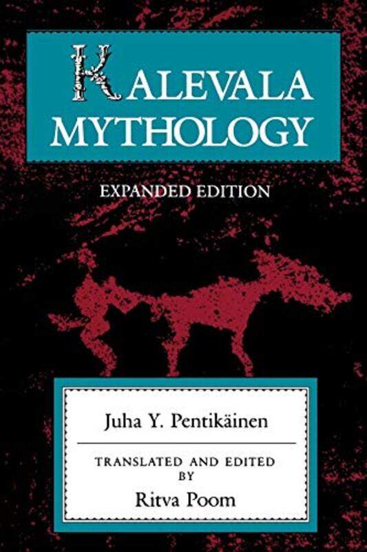 

Kalevala Mythology Revised Edition by Juha Y PentikainenRitva Maarit Poom-Paperback