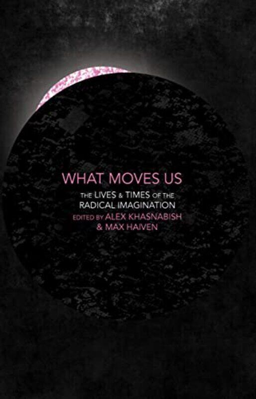 

What Moves Us by Alex KhasnabishMax Haiven-Paperback