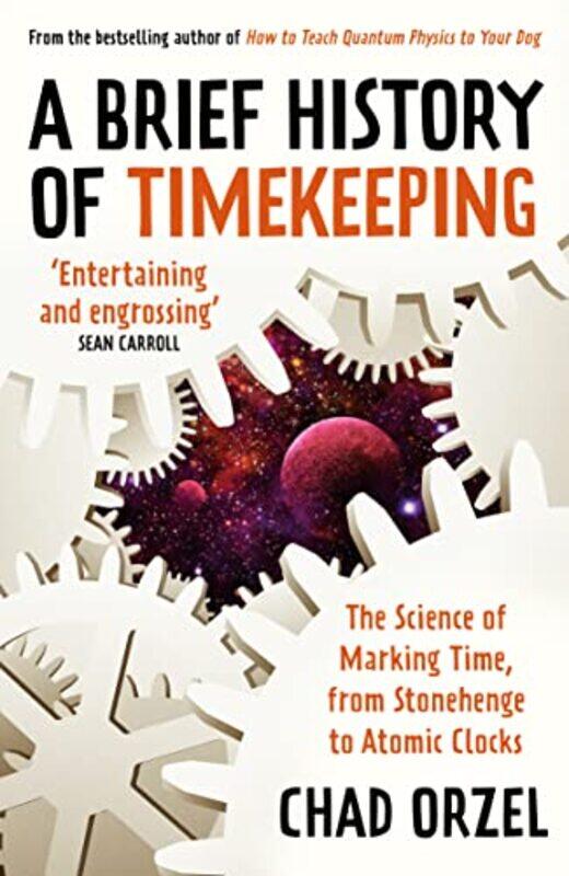 

A Brief History of Timekeeping by Chad Orzel-Paperback