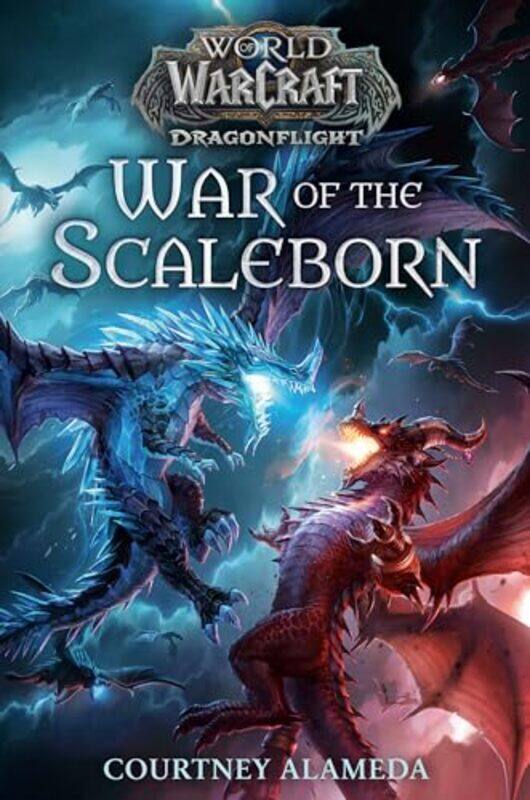 

War of the Scaleborn World of Warcraft Dragonflight by Alameda, Courtney Hardcover