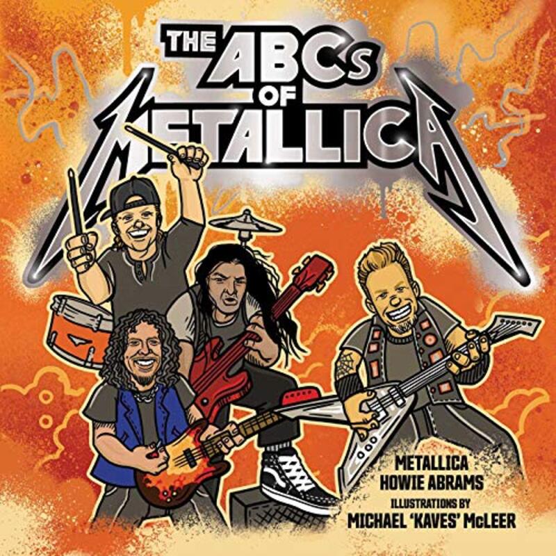 The ABCs of Metallica by MetallicaHowie AbramsMichael "Kaves" McLeer-Hardcover