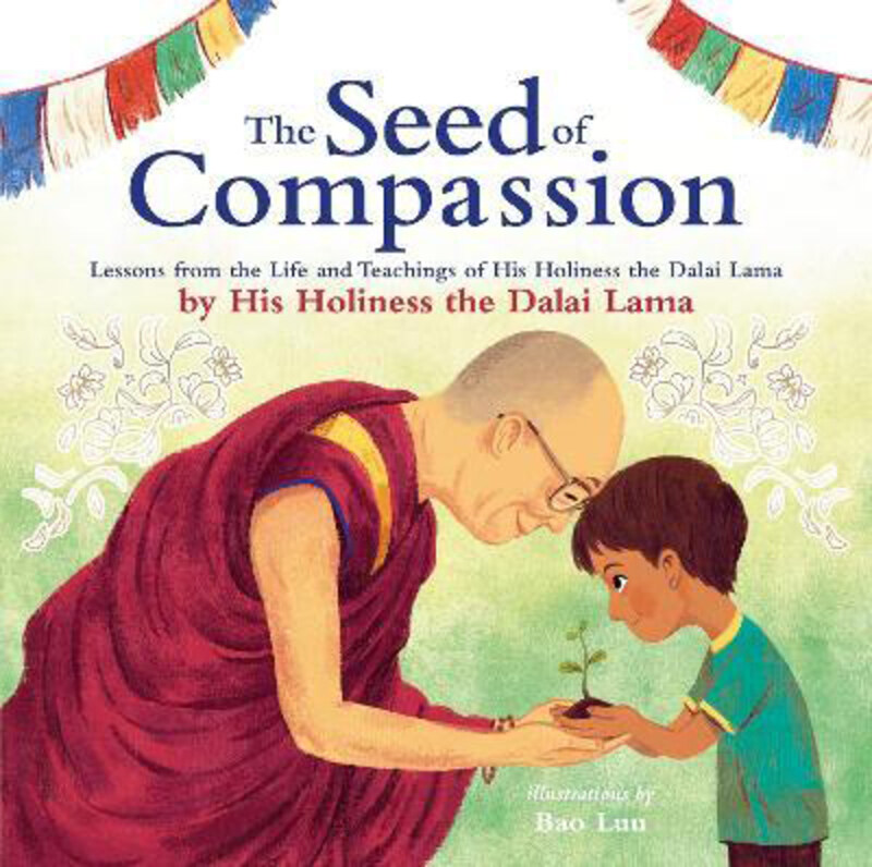 

The Seed of Compassion: Lessons from the Life and Teachings of His Holiness the Dalai Lama, Paperback Book, By: His Holiness Dalai Lama
