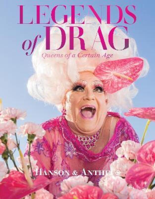 

Legends of Drag: Queens of a Certain Age.Hardcover,By :Hanson, Harry James - Antheus, Devin