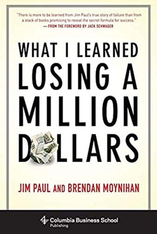 

What I Learned Losing a Million Dollars , Hardcover by Paul, Jim - Moynihan, Brendan - Schwager, Jack