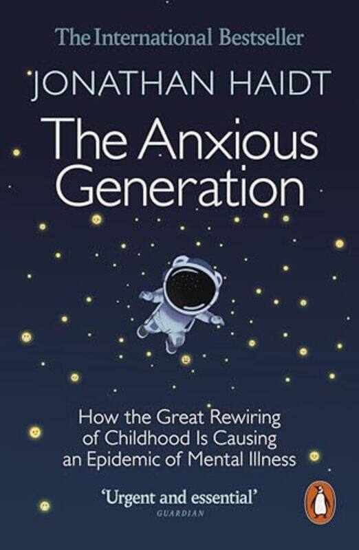 

The Anxious Generation How The Great Rewiring Of Childhood Is Causing An Epidemic Of Mental Illness by Haidt, Jonathan , Paperback