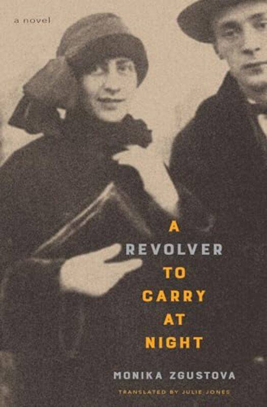 

A Revolver to Carry at Night by Monika ZgustovaJulie Jones -Paperback