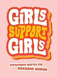 Girls Support Girls: Empowering Quotes for Awesome Women,Hardcover,ByPublishers, Summersdale