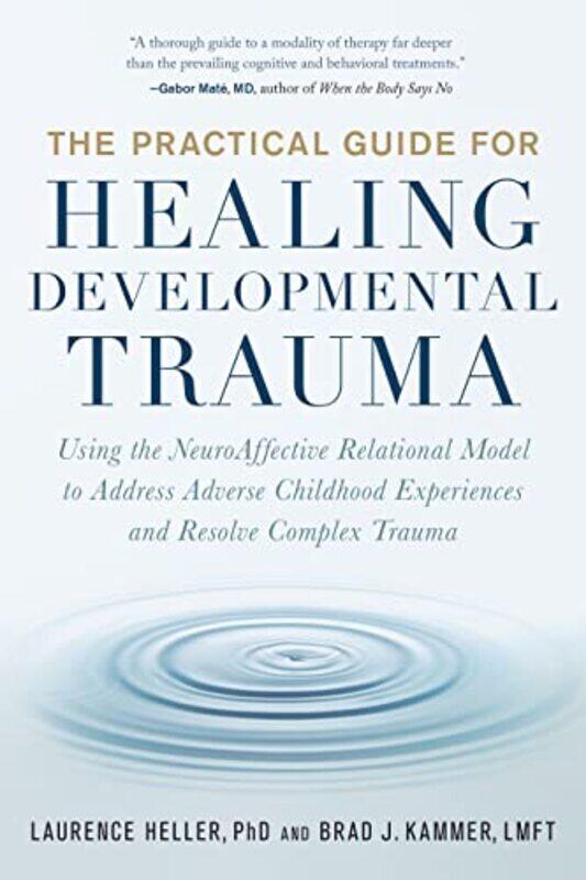 

The Practical Guide For Healing Developmental Trauma Using The Neuroaffective Relational Model To A by Heller, Laurence - Kammer, Brad - Paperback