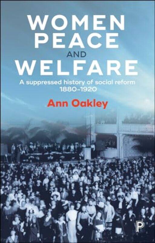 

Women Peace and Welfare by Ann UCL Social Research Institute Oakley-Hardcover
