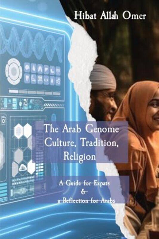 

The Arab Genome Culture Tradition And Religion A Guide To Effective Engagement In The Arab Worl, Paperback by Abdel Rahim Saad Omer, Hibat