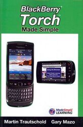 BlackBerry Torch Made Simple: For the BlackBerry Torch 9800 Series Smartphones, Paperback Book, By: Gary Mazo - Martin Trautschold