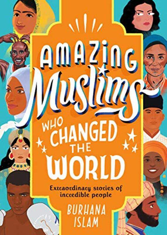 

Amazing Muslims Who Changed the World by Burhana IslamNabi H AliReya AhmedSaffa KhanAaliya JaleelDeema AlawaAghnia Mardiyah-Hardcover