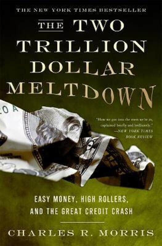 

The Two Trillion Dollar Meltdown: Easy Money, High Rollers, and the Great Credit Crash