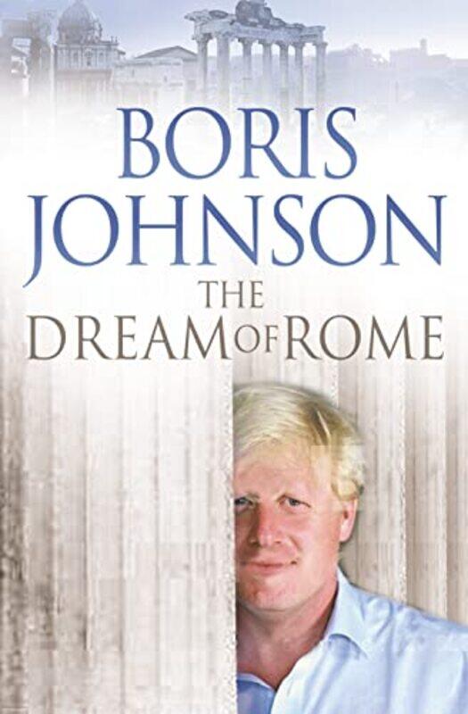 

The Dream of Rome by Boris Johnson-Paperback