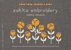 Zakka Embroidery Simple One And Twocolor Embroidery Motifs And Small Crafts By Higuchi, Yumiko Paperback
