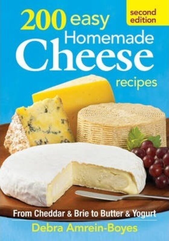 

200 Easy Homemade Cheese Recipes: From Cheddar and Brie to Butter and Yogurt.paperback,By :Amrein-Boyes, Debra