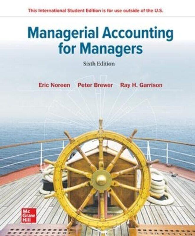 

Managerial Accounting for Managers ISE by Eric NoreenPeter BrewerRay Garrison-Paperback