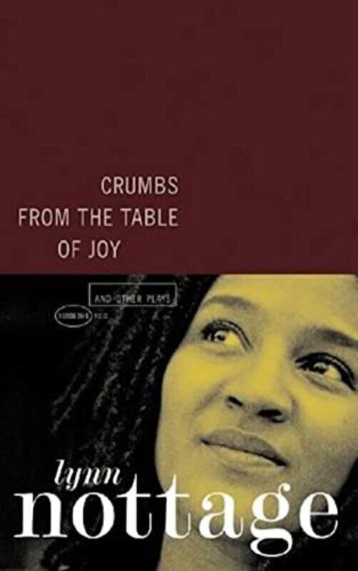 

Crumbs From The Table Of Joy And Other Plays By Nottage, Lynn Paperback