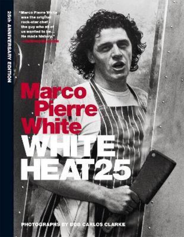 

White Heat 25: 25th anniversary edition.Hardcover,By :White, Marco Pierre