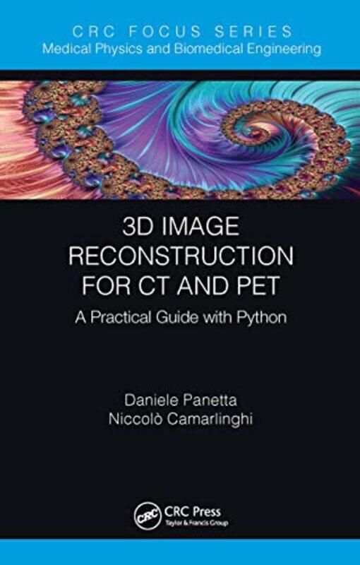 

3D Image Reconstruction for CT and PET by Daniele PanettaNiccolo Camarlinghi-Paperback