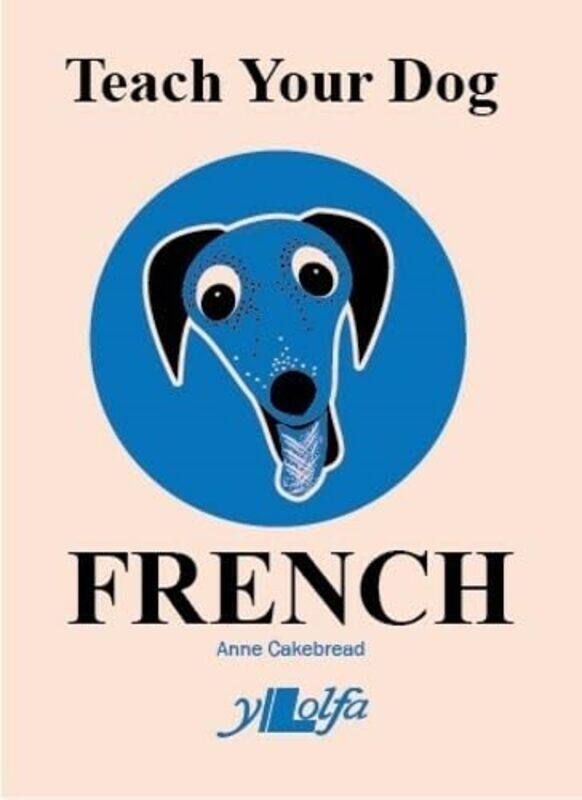 

Teach Your Dog French by Anne Cakebread-Paperback