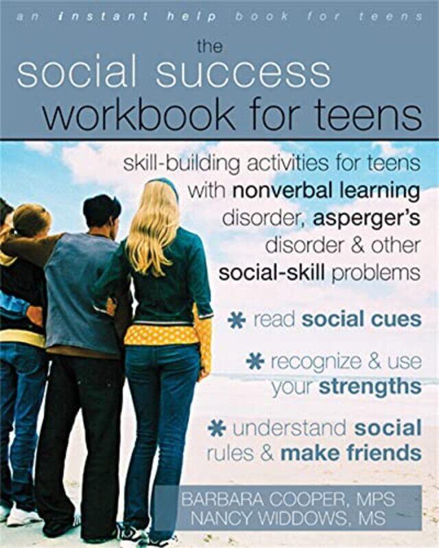 

Social Success Workbook For Teens SkillBuilding Activities for Teens with Nonverbal Learning Disorder Aspergers Disorder and Other SocialSkill Problem