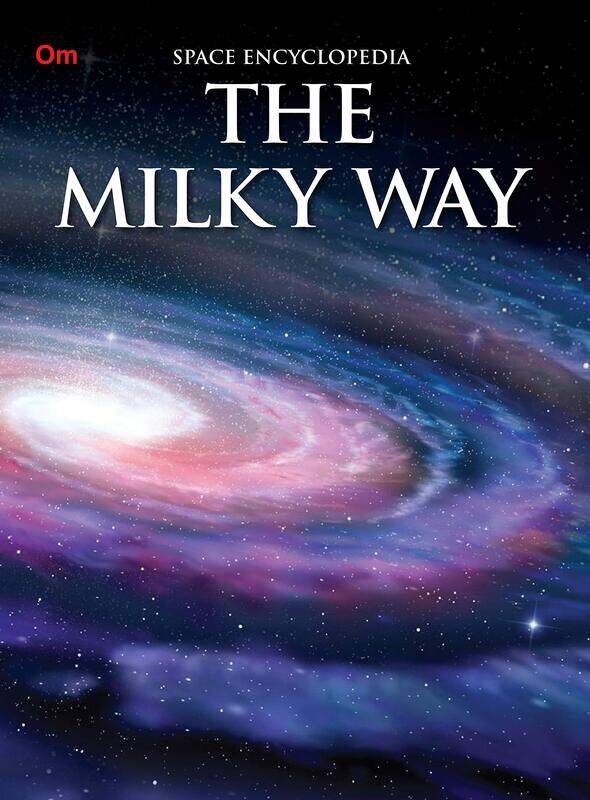 

The Milky Way: Space Encyclopedia, Paperback Book, By: Om Books International