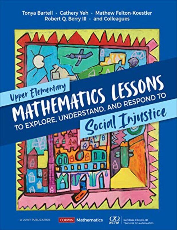 

Upper Elementary Mathematics Lessons to Explore Understand and Respond to Social Injustice by Aristotle-Paperback