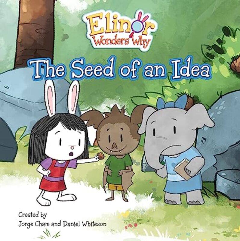 

Elinor Wonders Why The Seed of an Idea by Jorge ChamDaniel Whiteson-Paperback