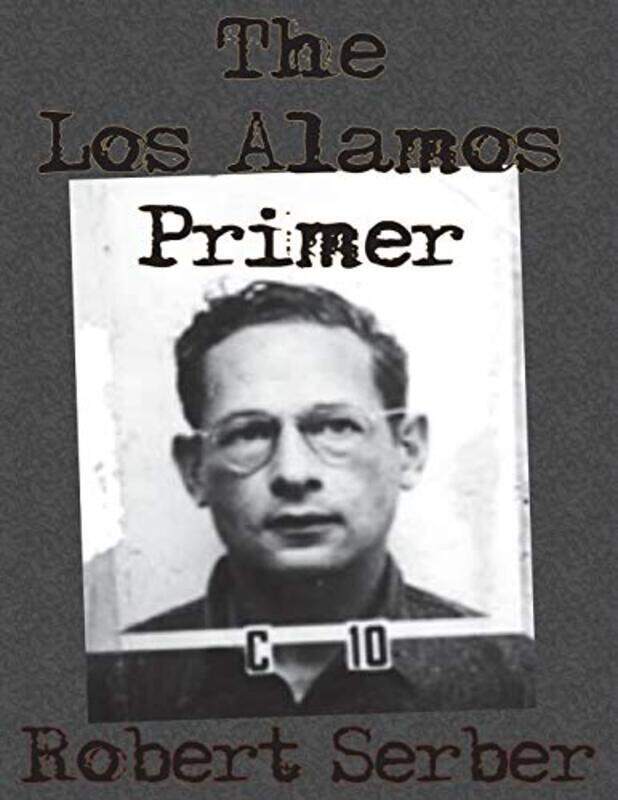 

The Los Alamos Primer , Paperback by Serber, Professor Robert