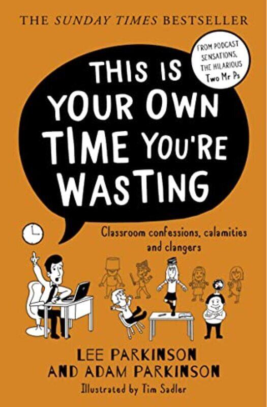 

This Is Your Own Time Youre Wasting Classroom Confessions Calamities And Clangers By Parkinson, Lee - Parkinson, Adam - Paperback