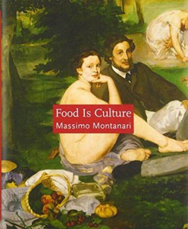 

Food Is Culture (Arts and Traditions of the Table: Perspectives on Culinary History).Hardcover,By :Massimo Montanari