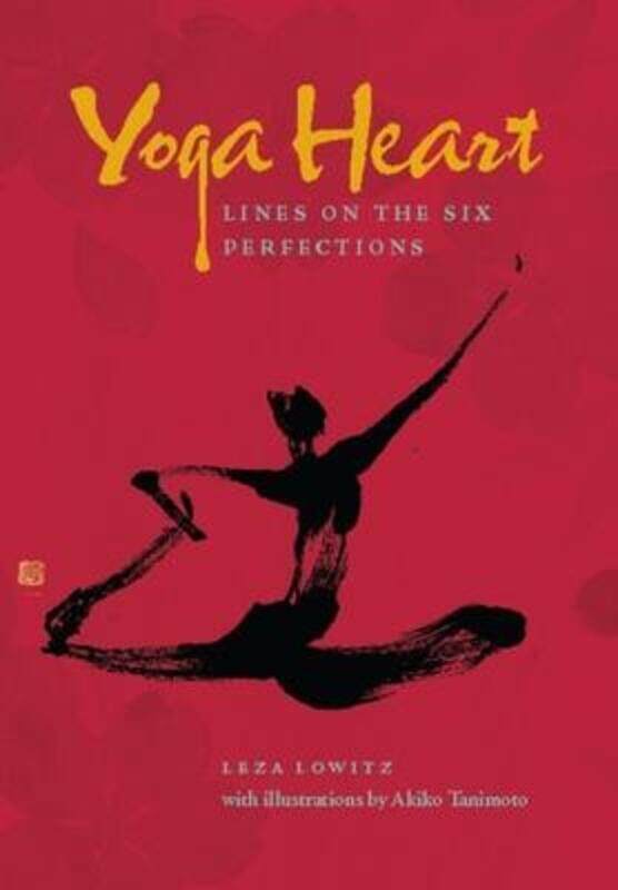 

Yoga Heart: Lines on the Six Perfections,Paperback, By:Lowitz, Leza - Tanimoto, Akiko